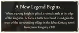 'A new legend begins... When a young knight is gifted a ruined castle at the edge of the kingdom, he faces a battle to rebuild it and gain the trust of the surrounding village in the debut fantasy novel from Jason Kingsley CBE!'