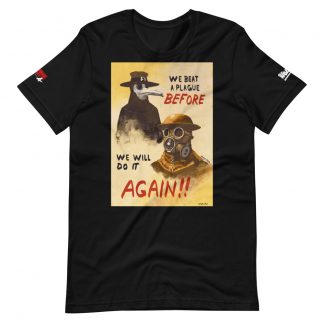 Black Tshirt with Zombie army 4 on one sleeve, Rebellion logo in white on the other. On the Front is a design with the text "WE BEAT A PLAGUE BEFORE, WE WILL DO IT AGAIN!!" Art shows a plague doctor and a gas masked Tommy