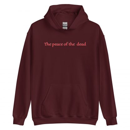Image of a hoodie in "maroon" colour with the quote "The peace of the dead" from Hawk The Slayer