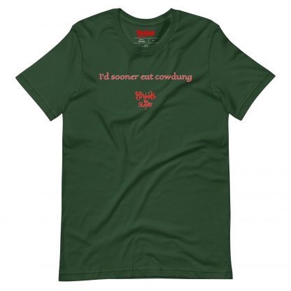 Image of a t-shirt in "forest green" with the quote "I'd sooner eat cowdung" from Hawk The Slayer