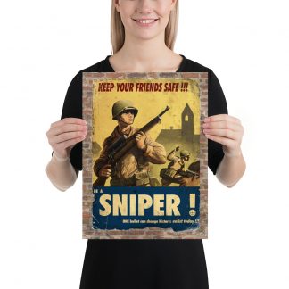A model holds a poster in which soldiers advance through a town and above are the worlds "KEEP YOUR FRIENDS SAFE!" and below "BE A SNIPER! ONE bullet can change history, enlist today!!!"